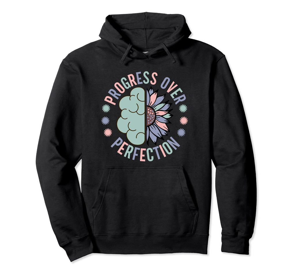 Progress Over Perfection Mental Health Hoodie - Aesthetic Graphic Unisex - T-Shirt, Sweatshirt, Hoodie