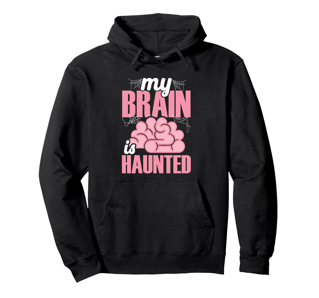 My Brain Is Haunted Funny Hoodie - Fun Novelty Design Men Women - T-Shirt, Sweatshirt, Hoodie
