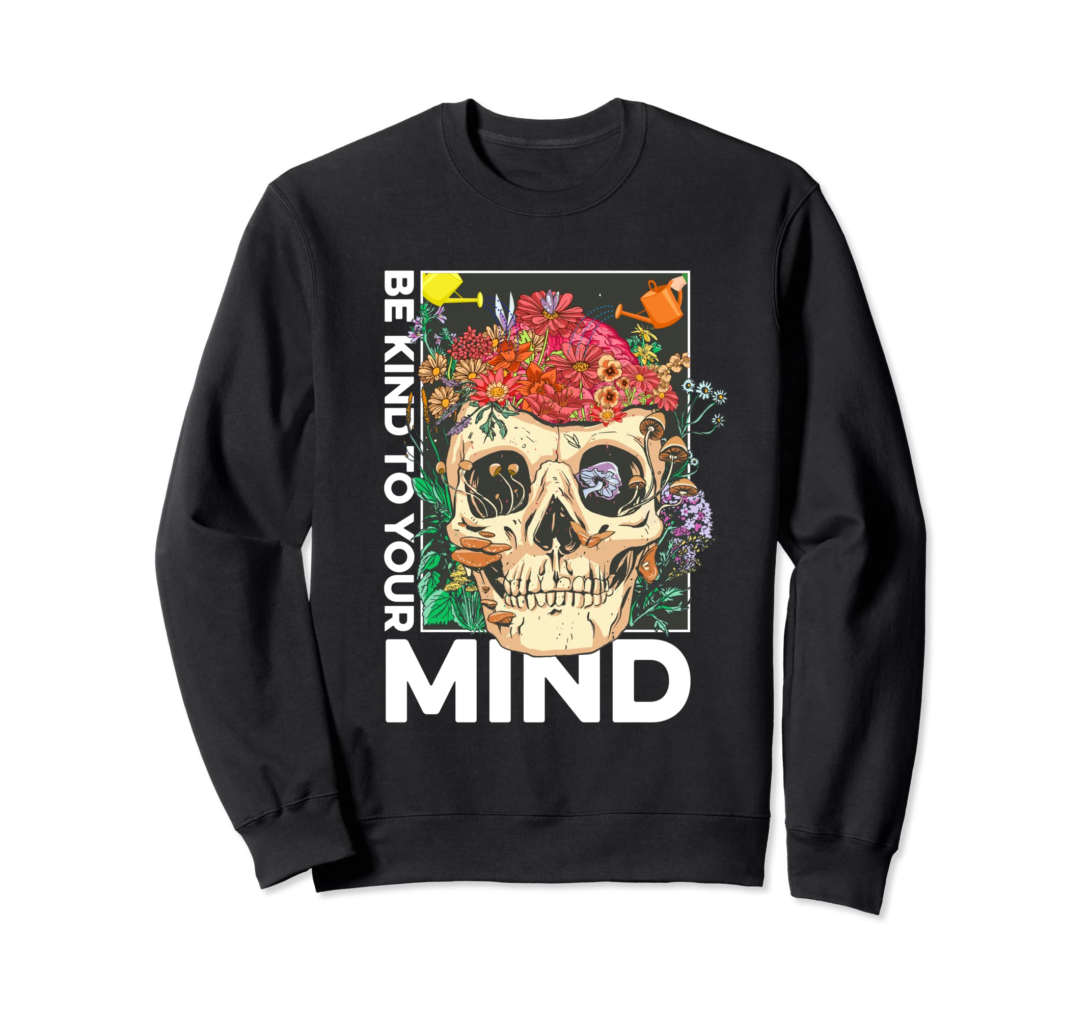Be Kind To Your Mind Kindness Mental Sweatshirt - Trendy Graphic Men Women - T-Shirt, Sweatshirt, Hoodie