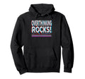 Overthinking Rocks Funny Anxiety Hoodie - Fun Novelty Design Unisex - T-Shirt, Sweatshirt, Hoodie