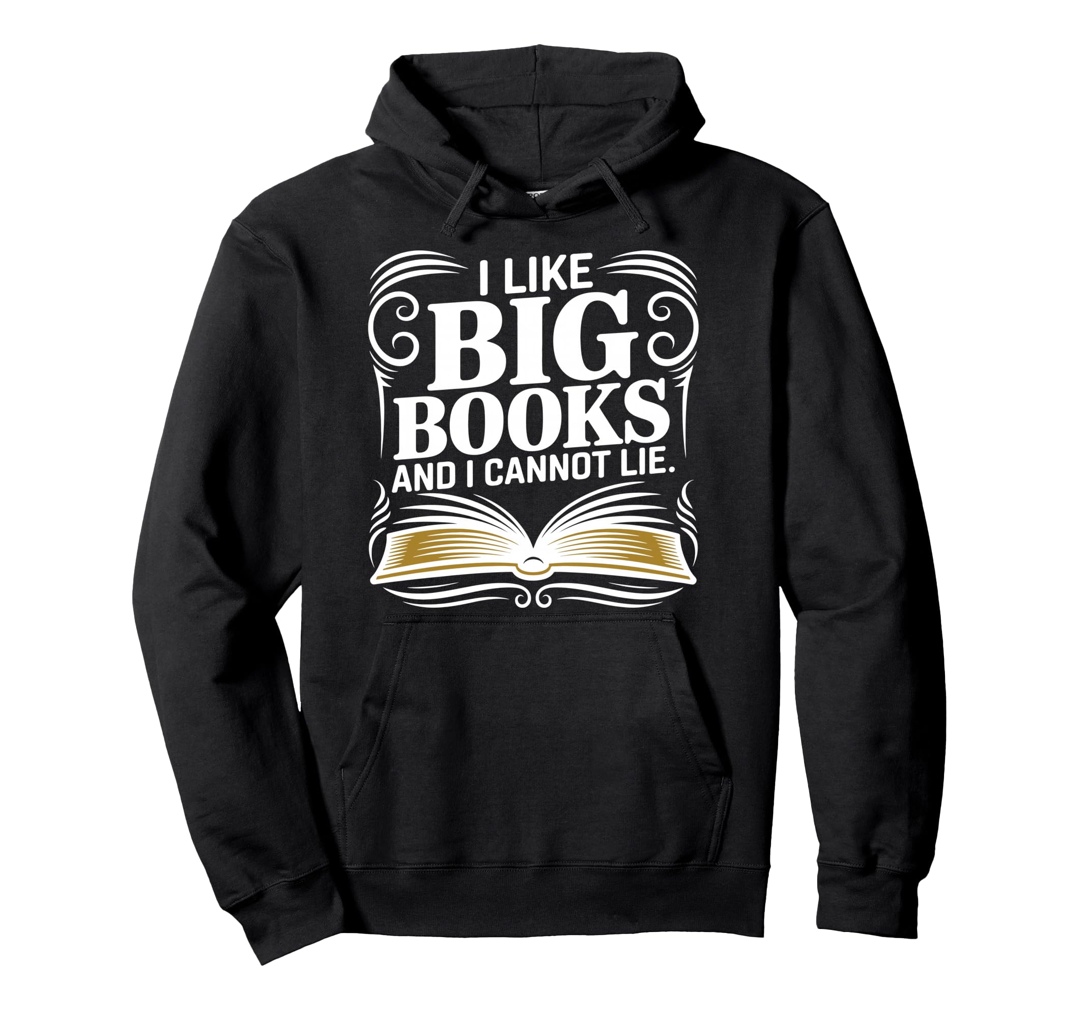 I Like Big Books And I Cannot Lie Funny Hoodie - Fun Novelty Design Unisex - T-Shirt, Sweatshirt, Hoodie