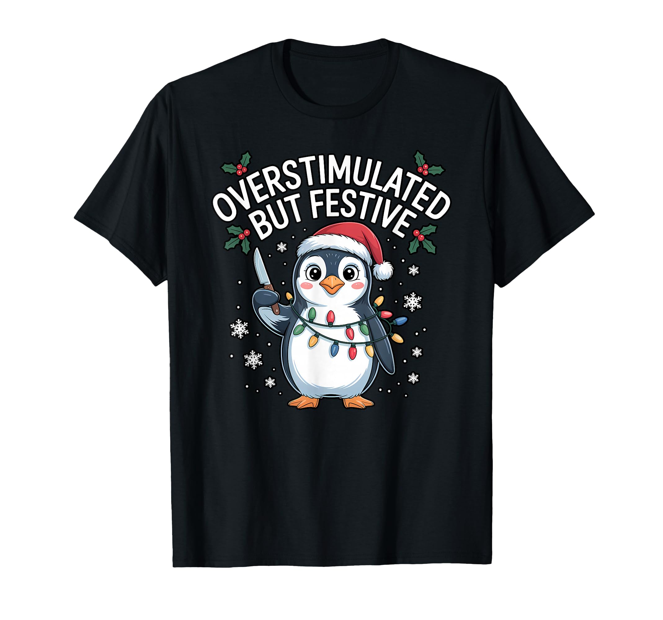 Funny Overstimulated But Festive Penguin T-Shirt - Trendy Graphic Men Women - T-Shirt, Sweatshirt, Hoodie