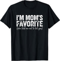 I'm Mom's Favorite She Told Me Not to Tell You Tee Unisex T-shirt, Sweatshirt, Hoodie, Long Sleeve Tee - T-Shirt, Sweatshirt, Hoodie