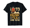 I Love To Drink Tea And Read Book Nerd T-Shirt - Graphic Print Men Women - T-Shirt, Sweatshirt, Hoodie