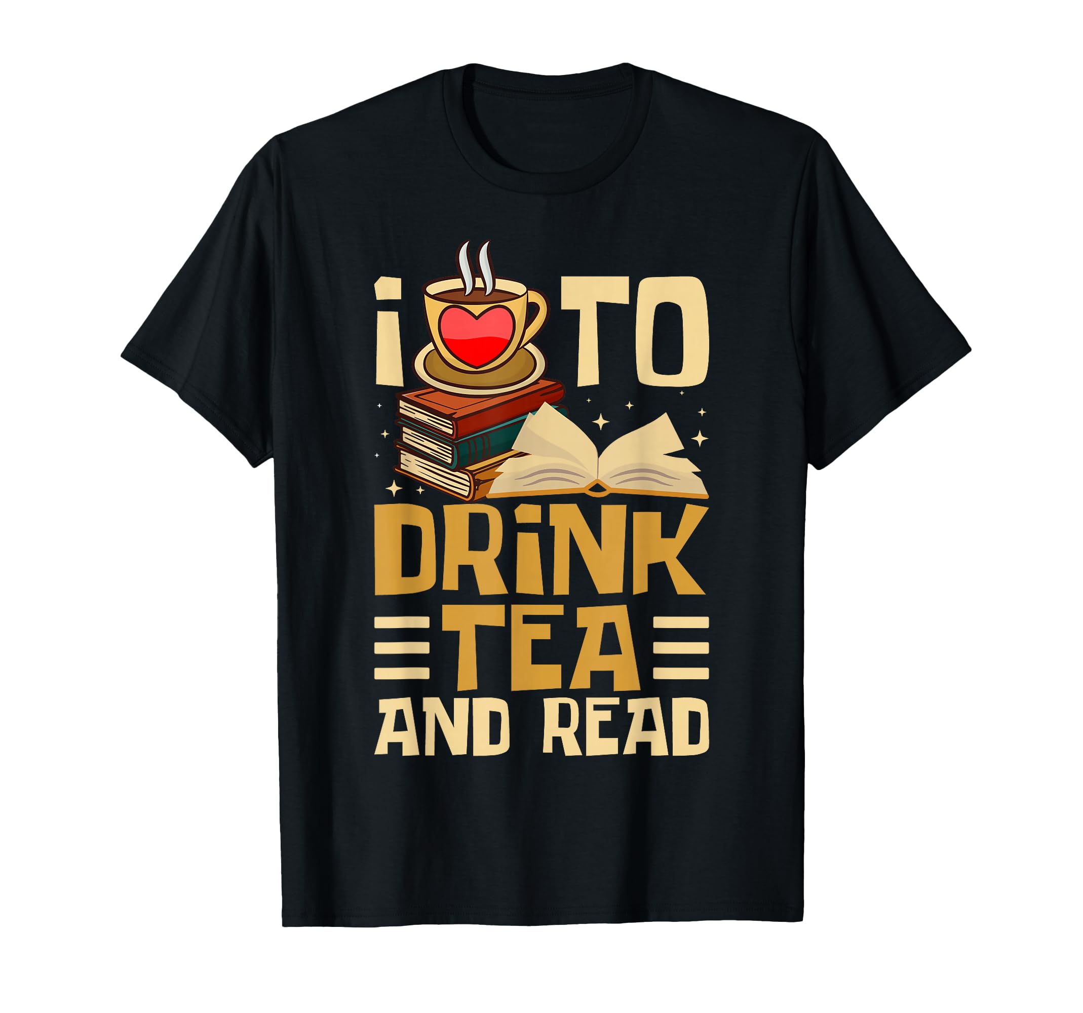 I Love To Drink Tea And Read Book Nerd T-Shirt - Graphic Print Men Women - T-Shirt, Sweatshirt, Hoodie