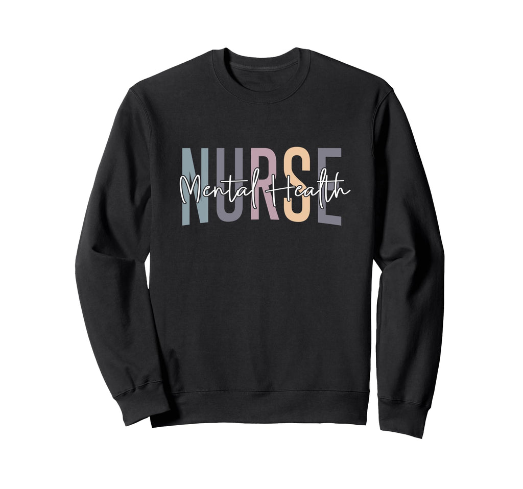 Funny Mental Health Nurse Sweatshirt - Trendy Graphic for Adults - T-Shirt, Sweatshirt, Hoodie