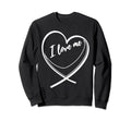Self Confidence Self Love I Love Sweatshirt - Custom Art Print Men Women - T-Shirt, Sweatshirt, Hoodie