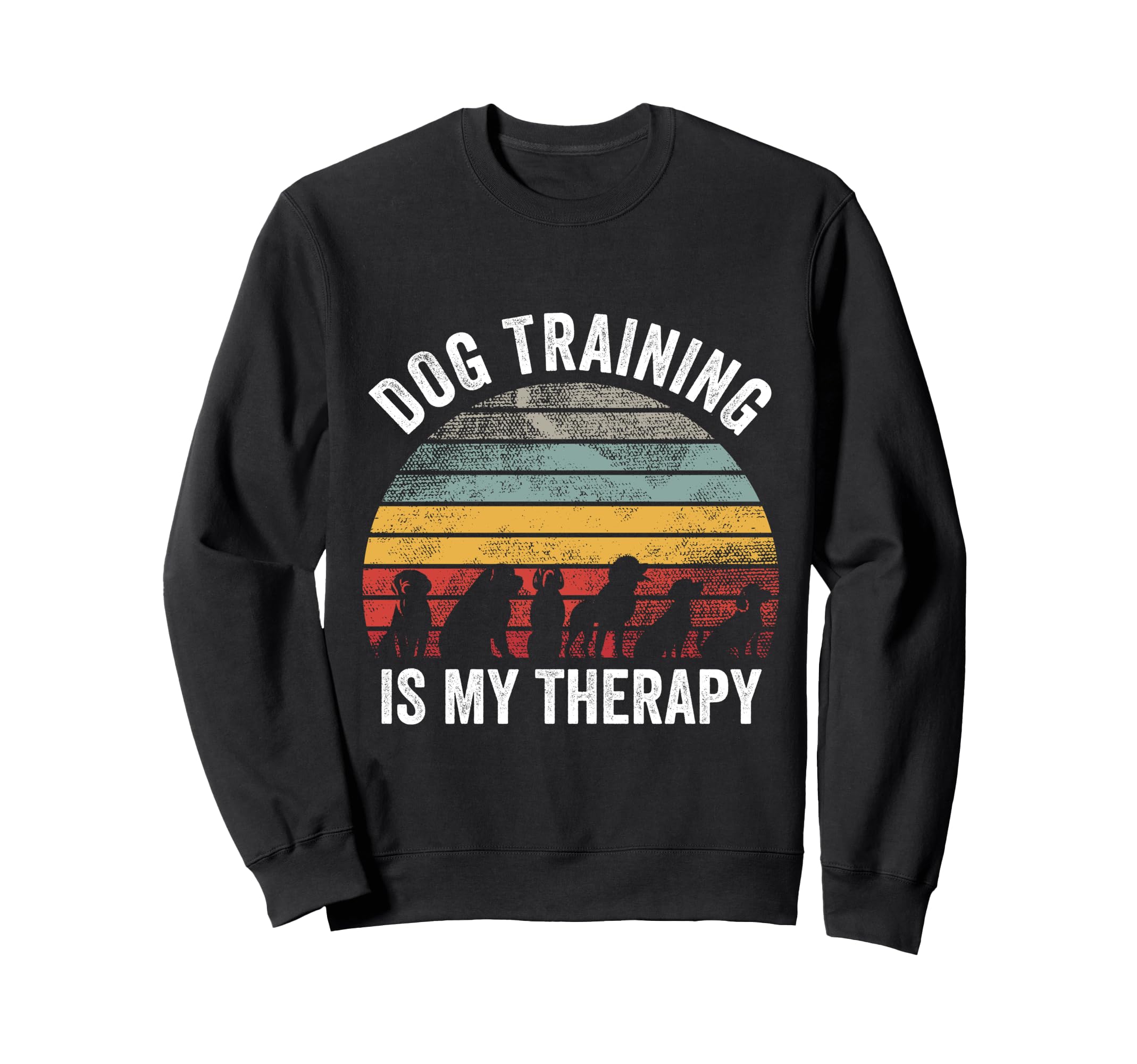 Dog Training Is My Therapy Funny Sweatshirt - Streetwear Style Men Women - T-Shirt, Sweatshirt, Hoodie