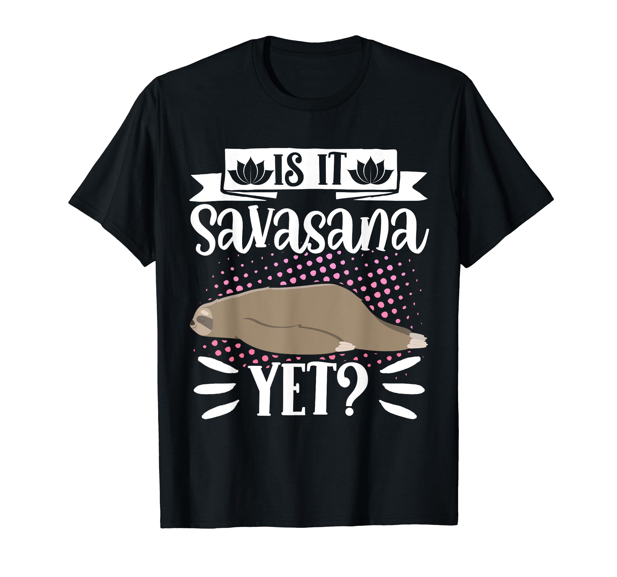 Is It Savasana Yet Yoga Dog Meditation T-Shirt - Trendy Graphic Unisex - T-Shirt, Sweatshirt, Hoodie