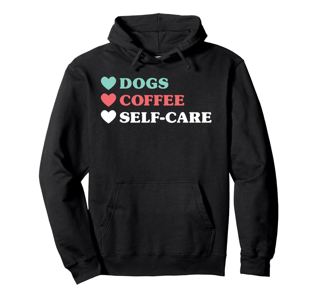 Dogs Coffee Self Care And Hoodie - Minimalist Print Unisex - T-Shirt, Sweatshirt, Hoodie