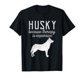 Siberian Husky Because Therapy Is T-Shirt - Streetwear Style for Adults - T-Shirt, Sweatshirt, Hoodie