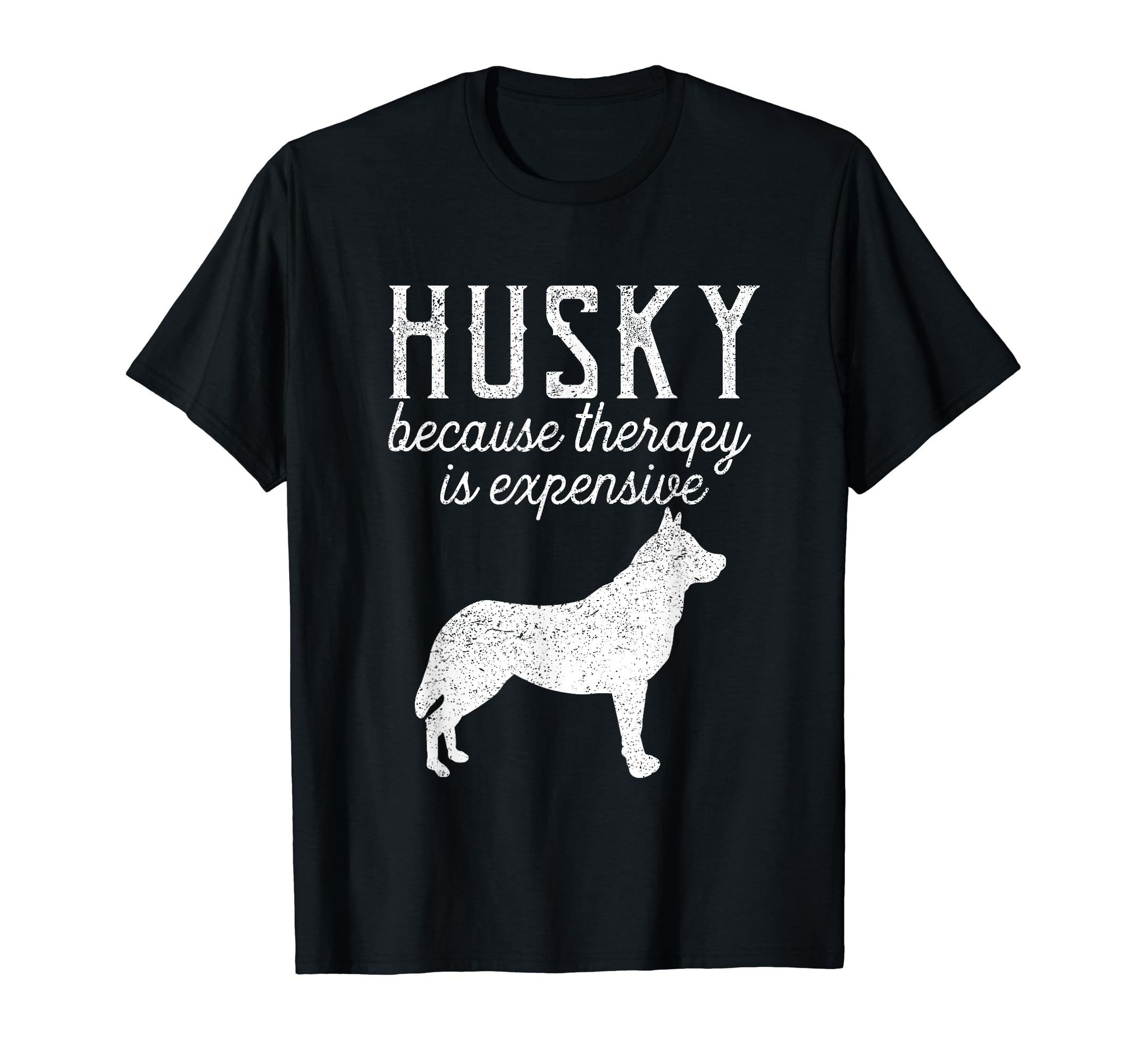 Siberian Husky Because Therapy Is T-Shirt - Streetwear Style for Adults - T-Shirt, Sweatshirt, Hoodie