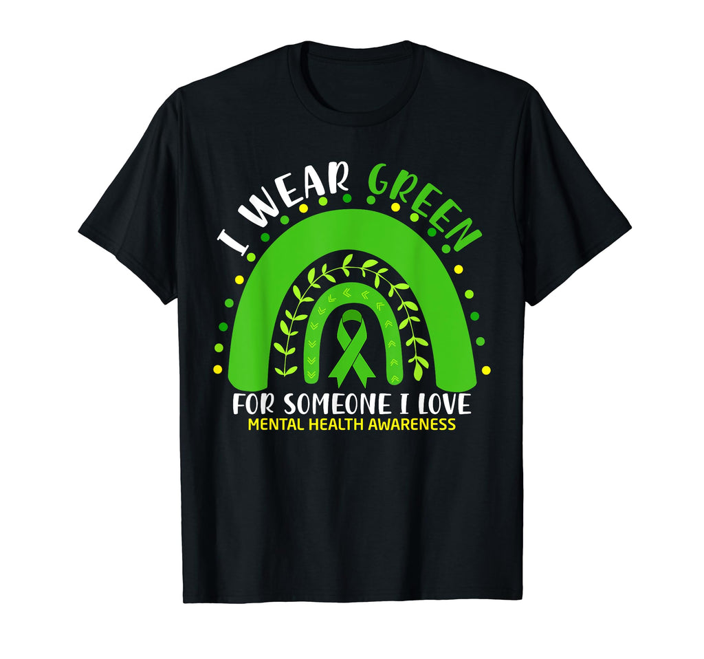 I Wear Green Someone I Love Mental T-Shirt - Fun Novelty Design Men Women - T-Shirt, Sweatshirt, Hoodie