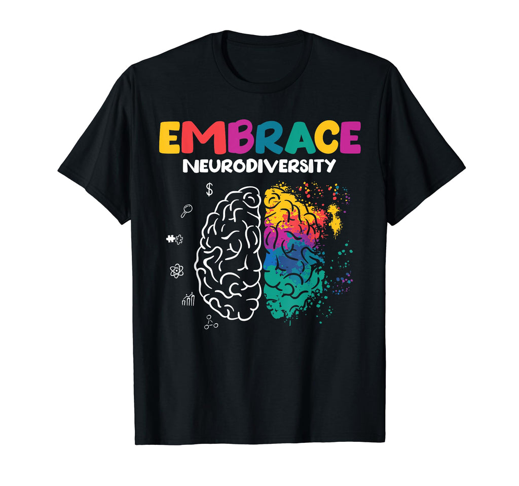 Embrace Neurodiversity Autism Adhd T-Shirt - Casual Everyday Wear Unisex - T-Shirt, Sweatshirt, Hoodie