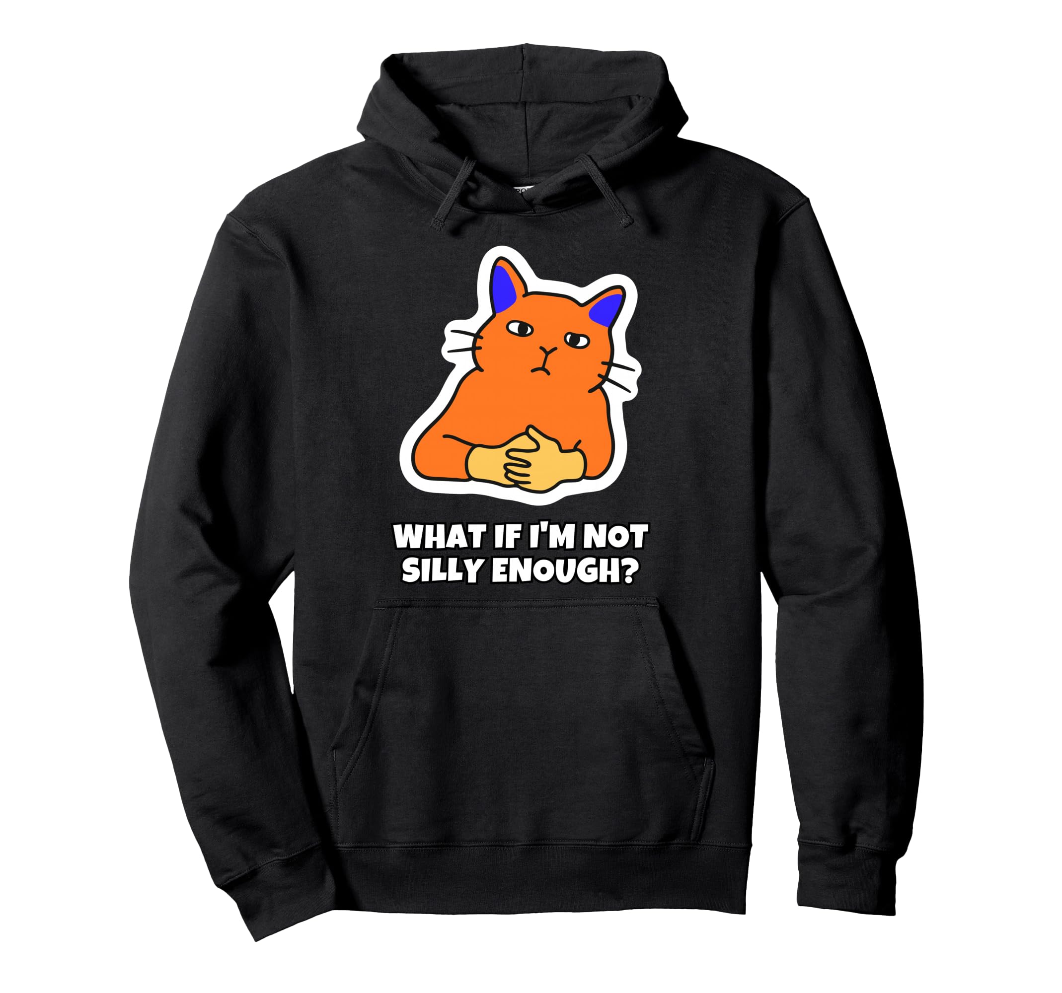 What If Im Not Silly Enough Hoodie - Aesthetic Graphic Unisex - T-Shirt, Sweatshirt, Hoodie