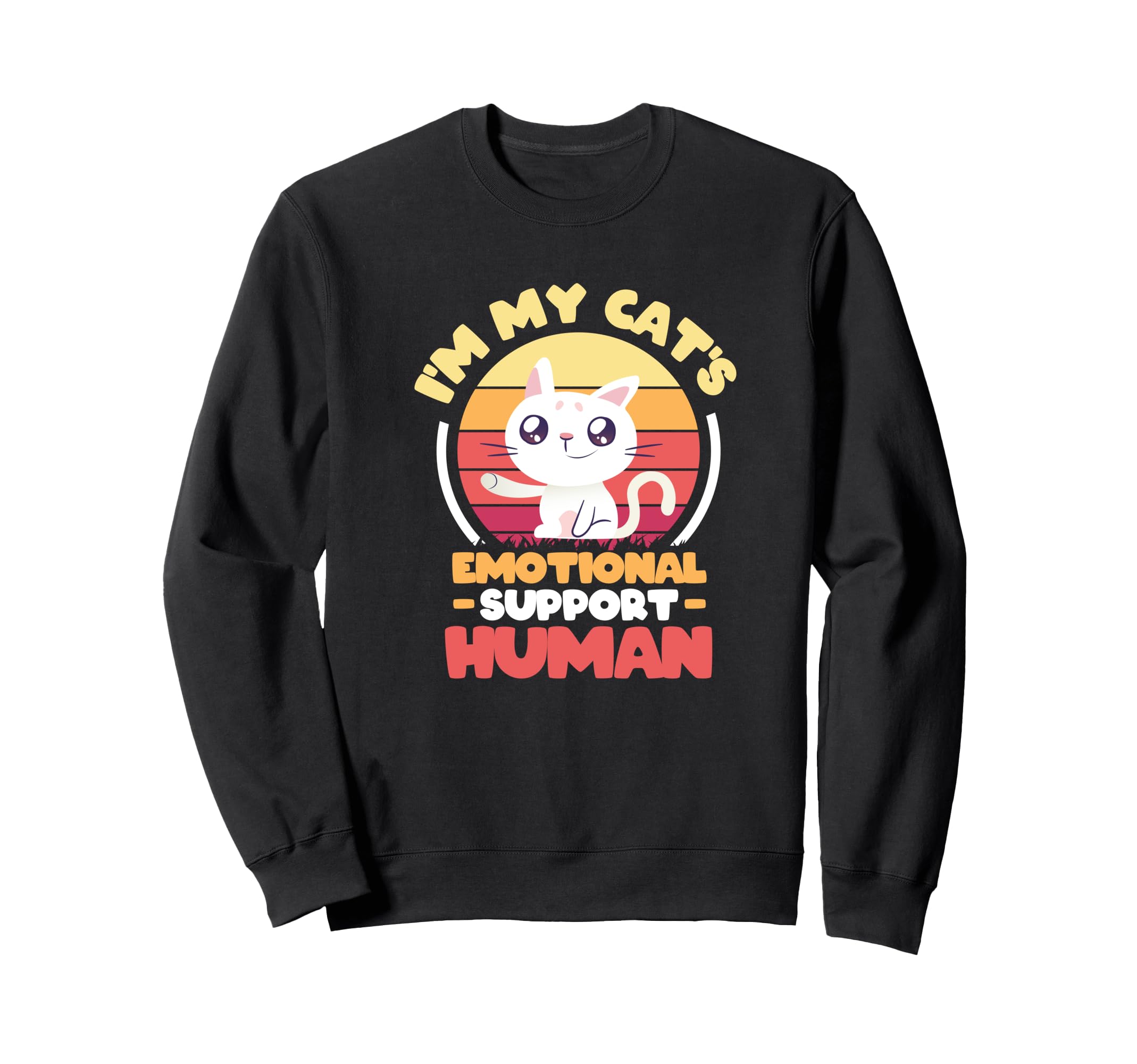 Im My Cats Emotional Support Human Sweatshirt - Custom Art Print Men Women - T-Shirt, Sweatshirt, Hoodie