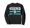 Self Love Yourself Self Worth I Sweatshirt - Streetwear Style Men Women - T-Shirt, Sweatshirt, Hoodie