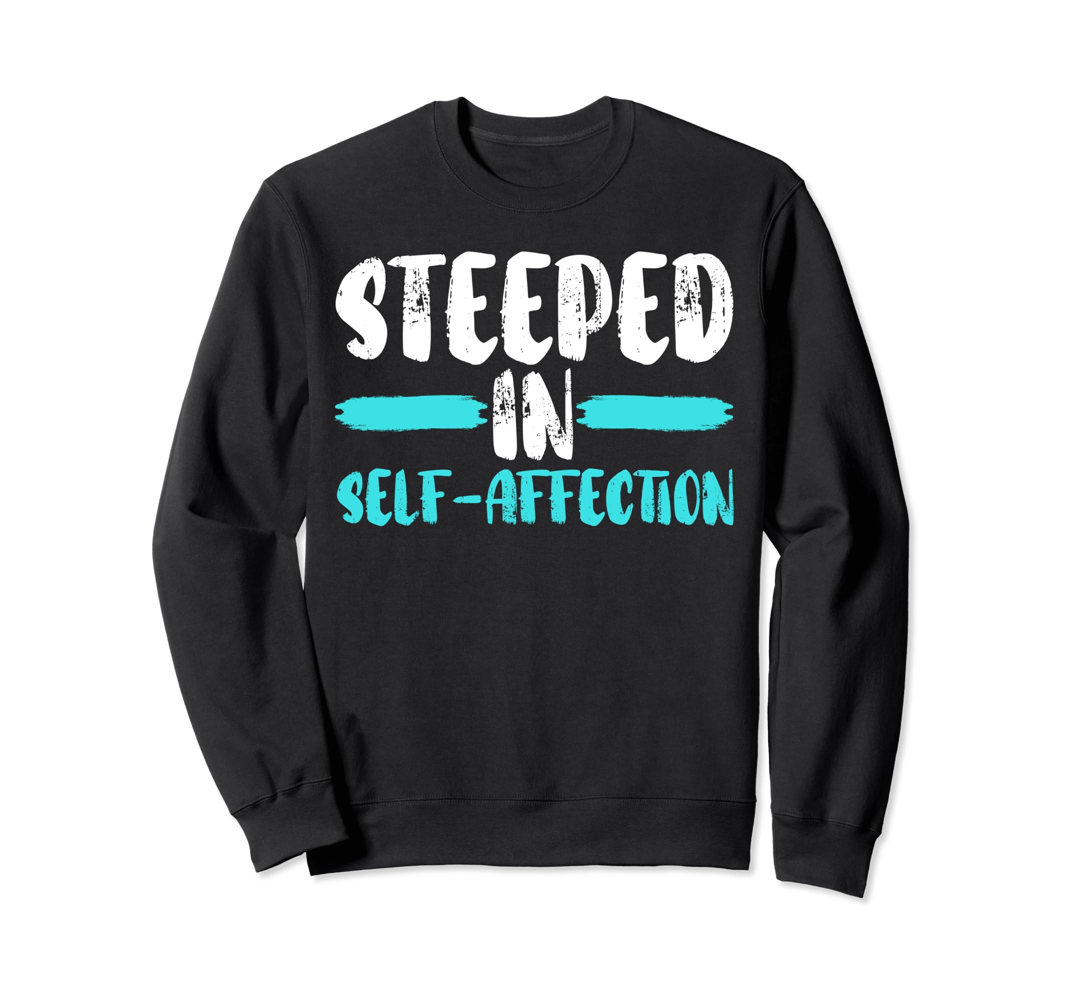 Self Love Yourself Self Worth I Sweatshirt - Streetwear Style Men Women - T-Shirt, Sweatshirt, Hoodie