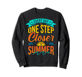 Every Day Is One Step Closer Sweatshirt - Trendy Graphic for Adults - T-Shirt, Sweatshirt, Hoodie
