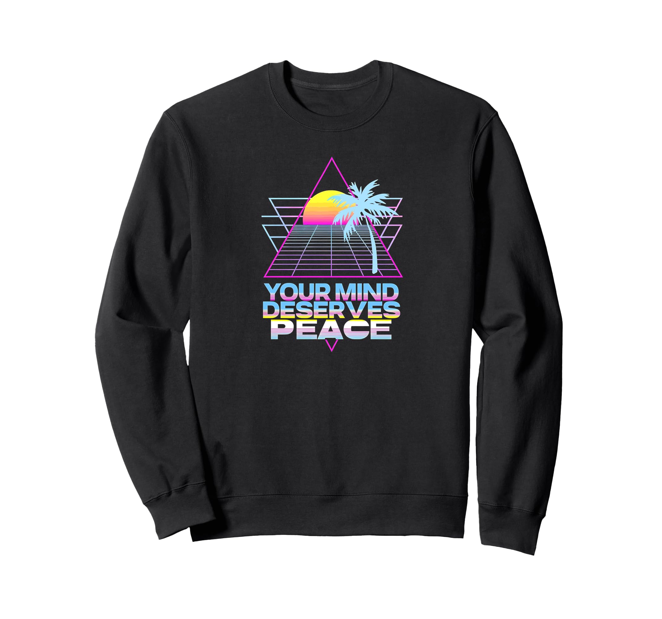 Your Mind Deserves Peace Calm Well Sweatshirt - Graphic Print Men Women - T-Shirt, Sweatshirt, Hoodie