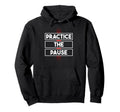 Mindfulness Gifts Practice Pause Hoodie - Unique Graphic Men Women - T-Shirt, Sweatshirt, Hoodie