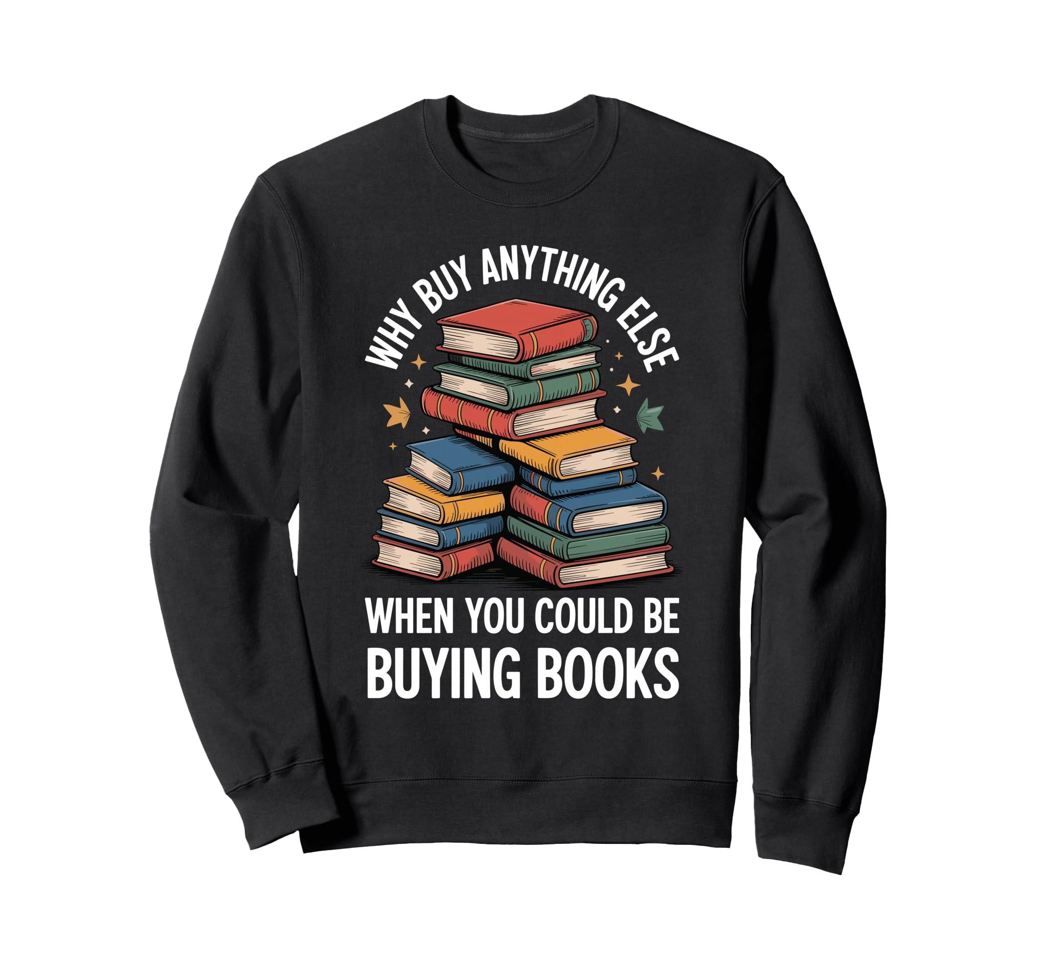 Why Buy Anything Else When You Sweatshirt - Fun Novelty Design Men Women - T-Shirt, Sweatshirt, Hoodie