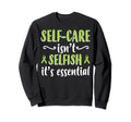 Self Care Isnt Selfish Depression Sweatshirt - Custom Art Print for Adults - T-Shirt, Sweatshirt, Hoodie