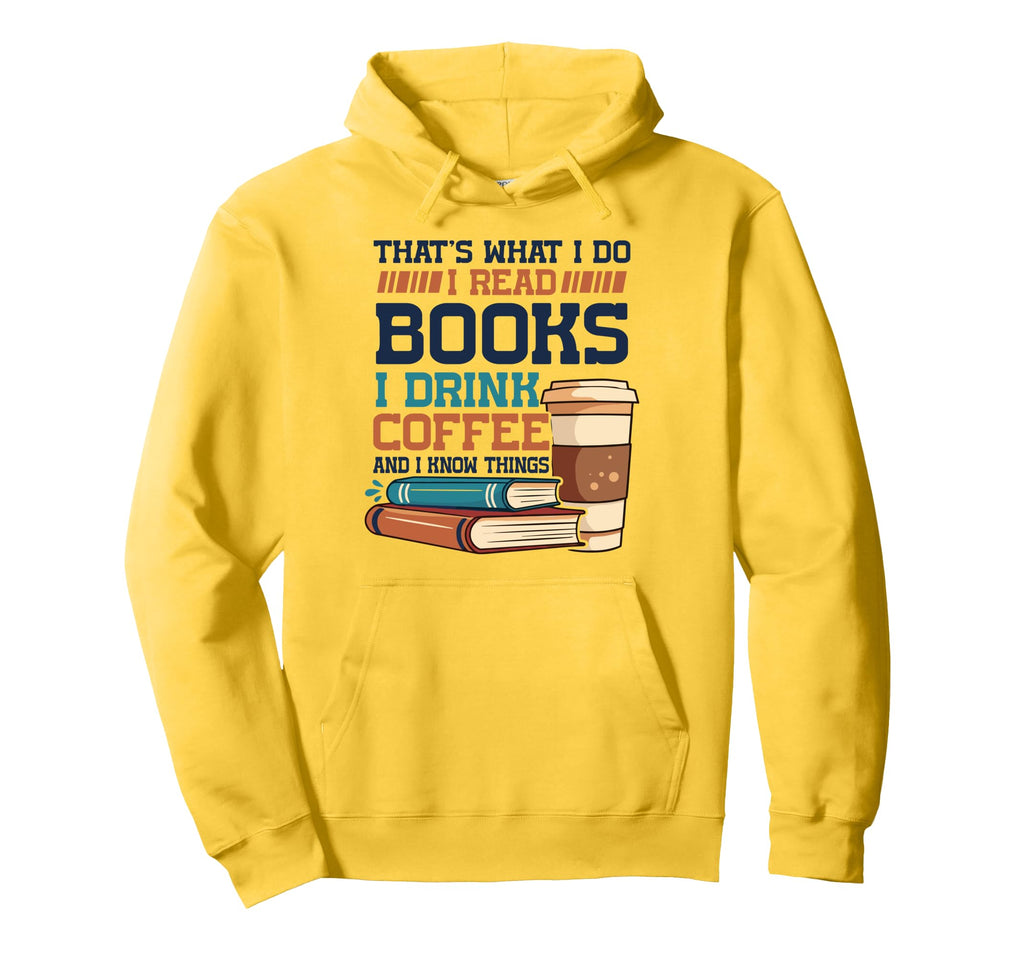 Thats What I Do I Read Books And I Hoodie - Casual Everyday Wear Men Women - T-Shirt, Sweatshirt, Hoodie