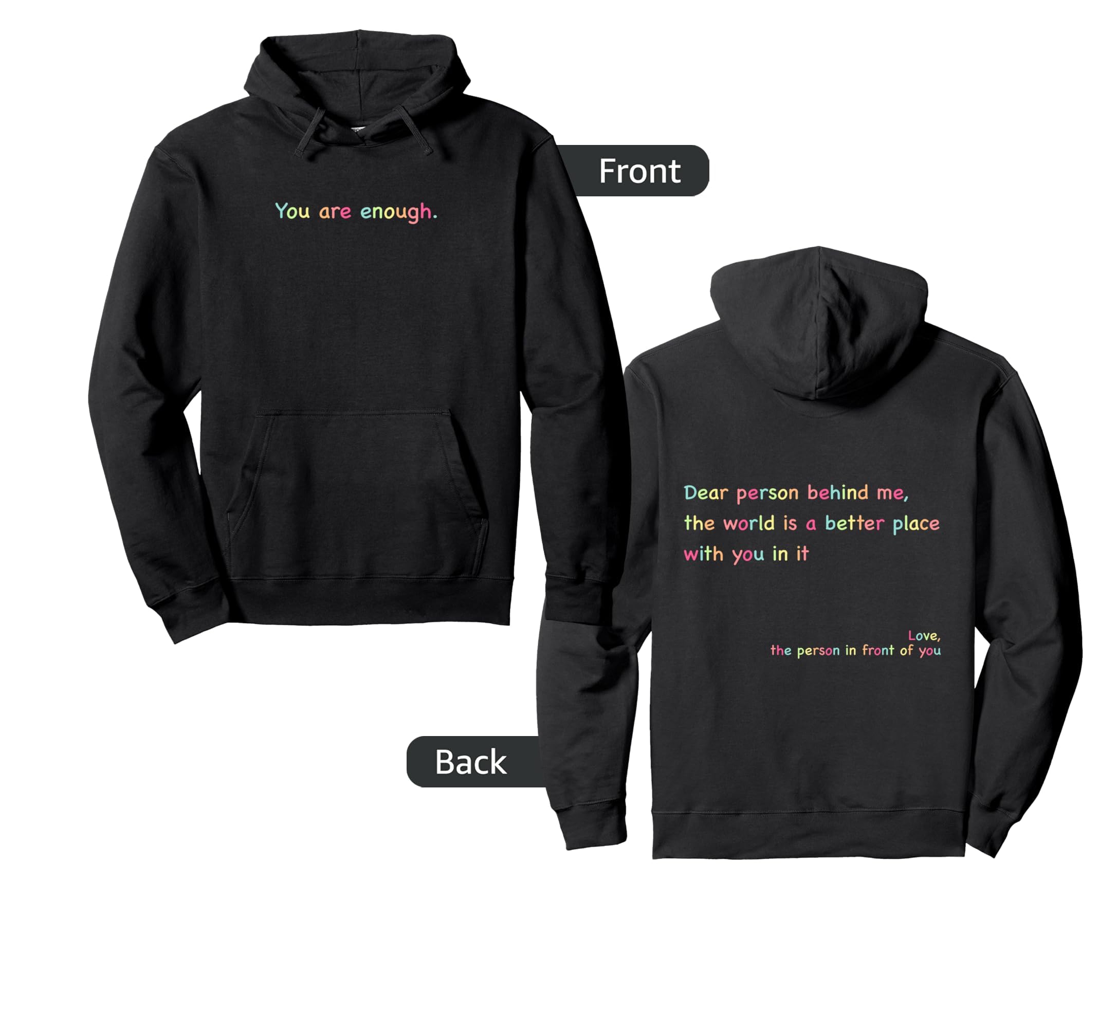 Dear Person Behind Me You Are Enough Love Hoodie - Minimalist Print Unisex - T-Shirt, Sweatshirt, Hoodie