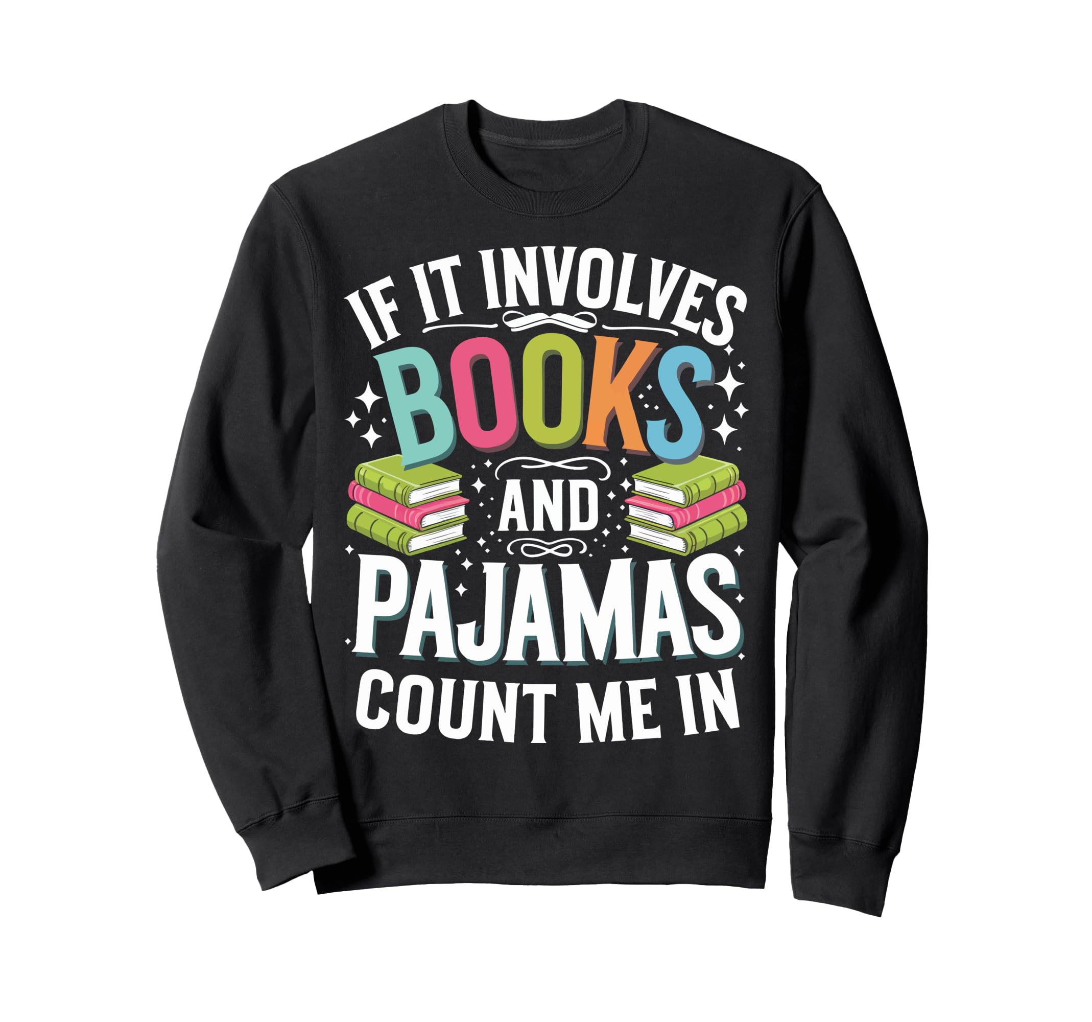 If It Involves Books And Pajamas Sweatshirt - Trendy Graphic Men Women - T-Shirt, Sweatshirt, Hoodie
