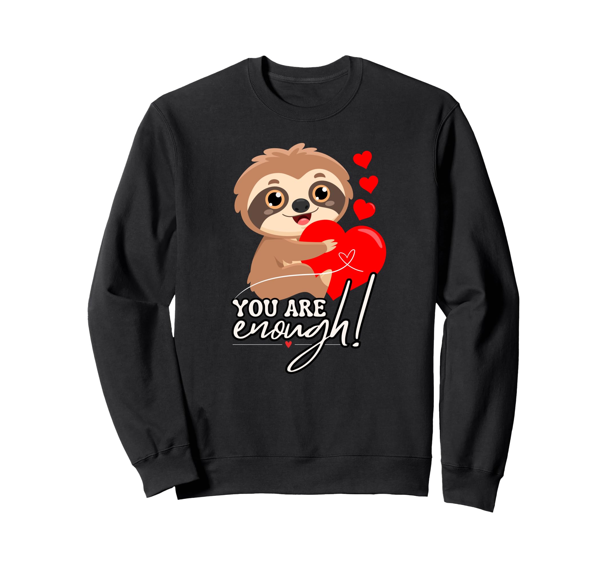 Sloth Holding Heart You Are Enough Sweatshirt - Graphic Print for Adults - T-Shirt, Sweatshirt, Hoodie
