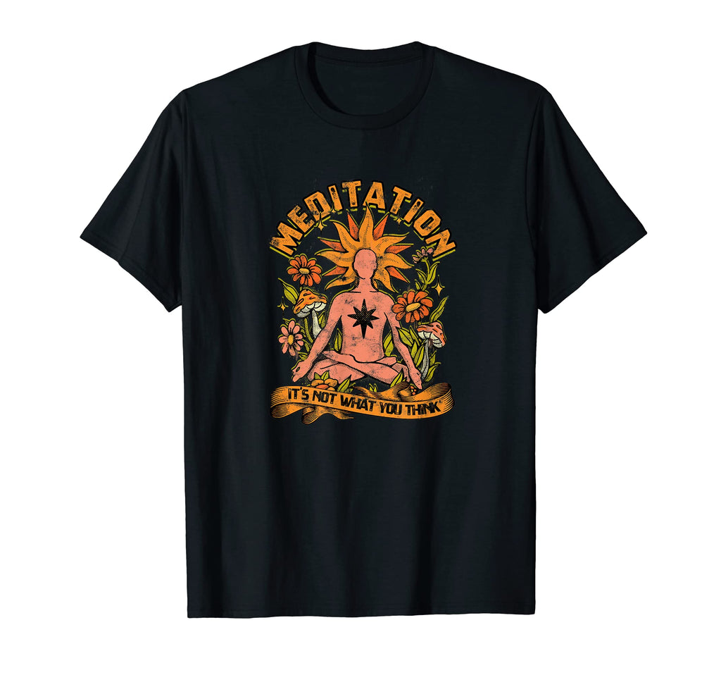 Meditation Its Not What You Think T-Shirt - Fun Novelty Design for Adults - T-Shirt, Sweatshirt, Hoodie
