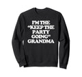 Im Keep Party Going Grandma Funny Sweatshirt - Custom Art Print Unisex - T-Shirt, Sweatshirt, Hoodie
