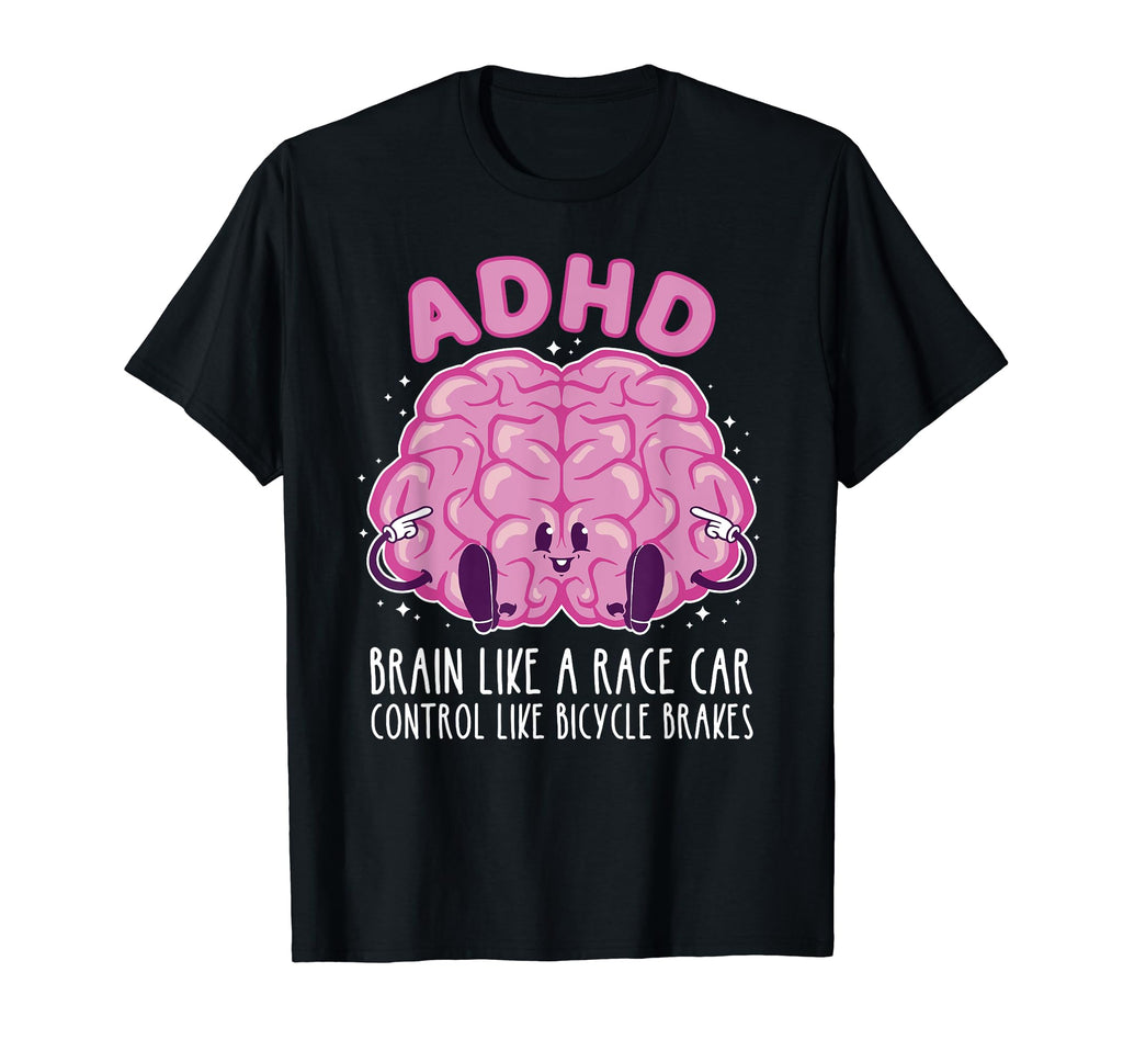 Adhd Brain Like Race Car Control Like T-Shirt - Novelty Apparel Unisex - T-Shirt, Sweatshirt, Hoodie