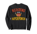 Reading Is My Superpower Sweatshirt - Streetwear Style for Adults - T-Shirt, Sweatshirt, Hoodie