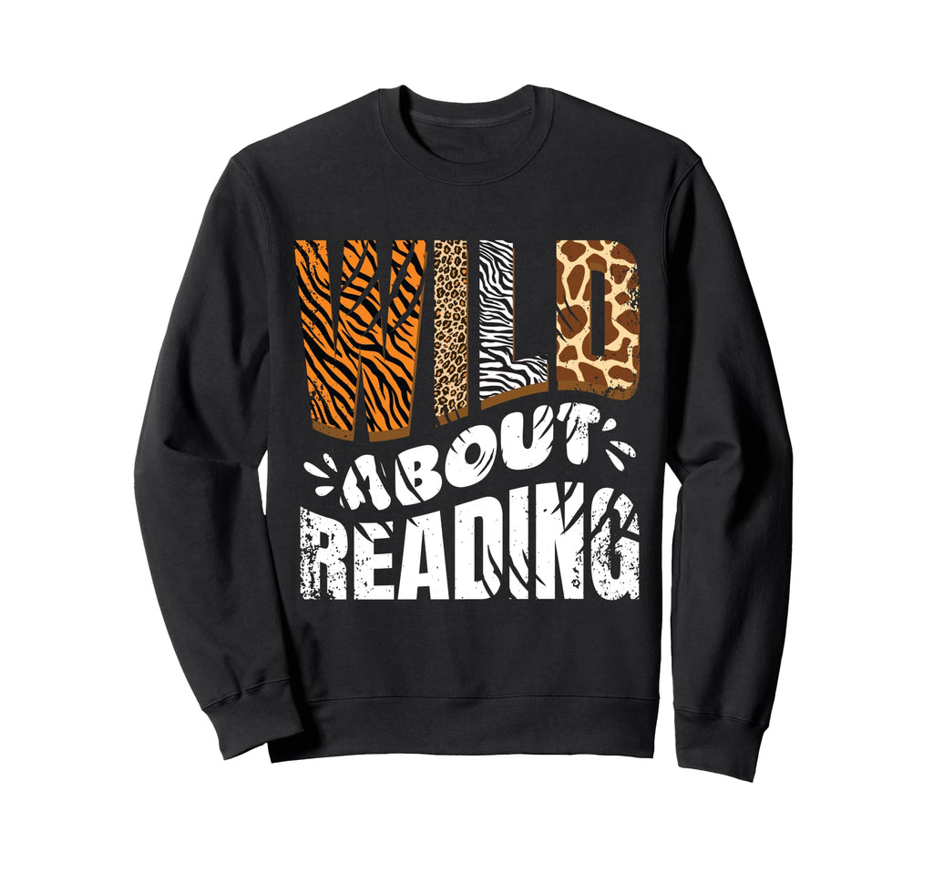 Wild About Reading Books Love Books Sweatshirt - Graphic Print Unisex - T-Shirt, Sweatshirt, Hoodie