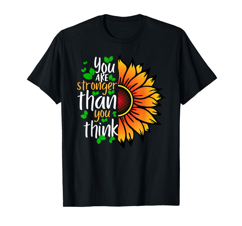 You Are Stronger Than You Think Mental T-Shirt - Streetwear Style Unisex - T-Shirt, Sweatshirt, Hoodie