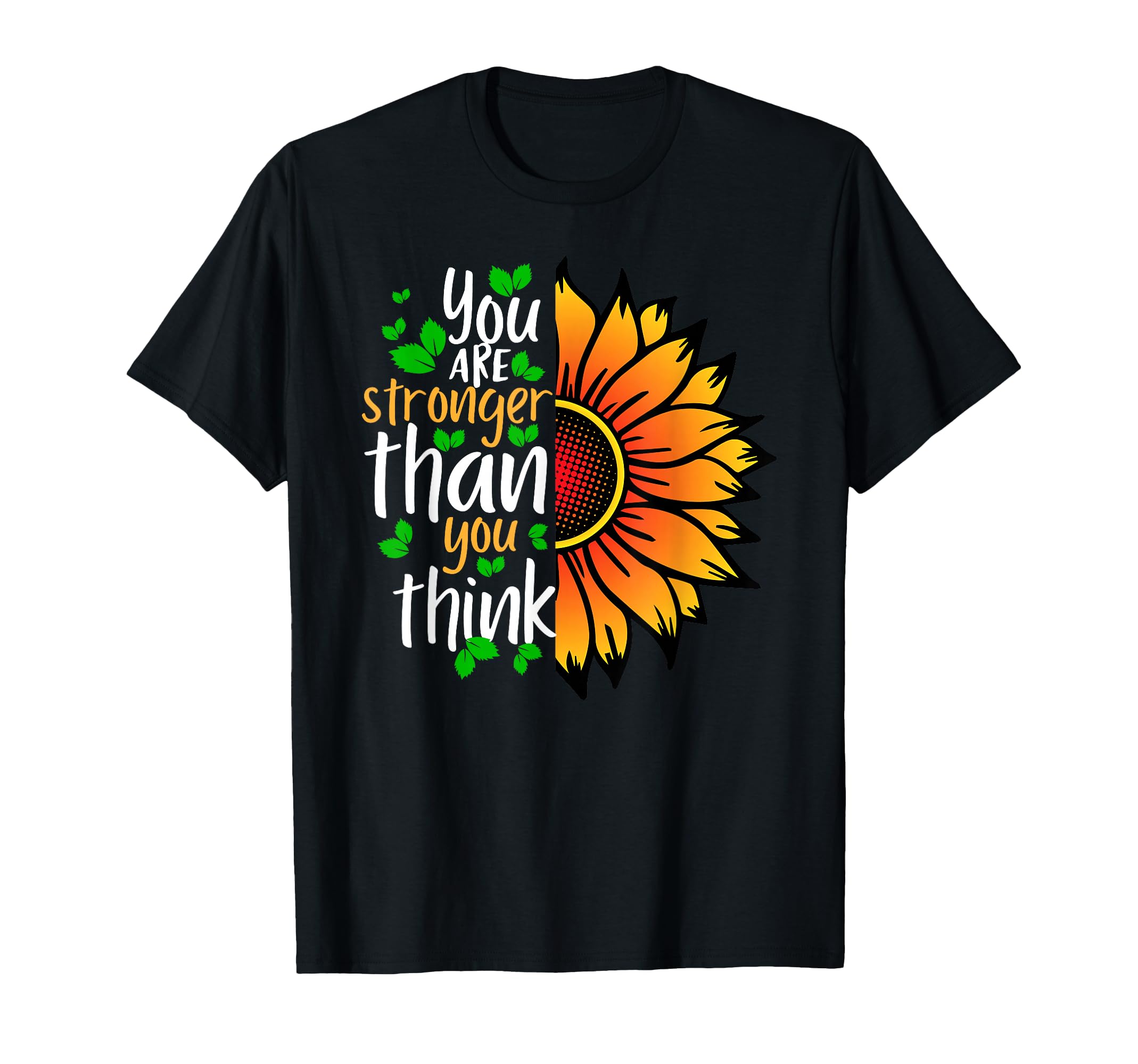 You Are Stronger Than You Think Mental T-Shirt - Streetwear Style Unisex - T-Shirt, Sweatshirt, Hoodie