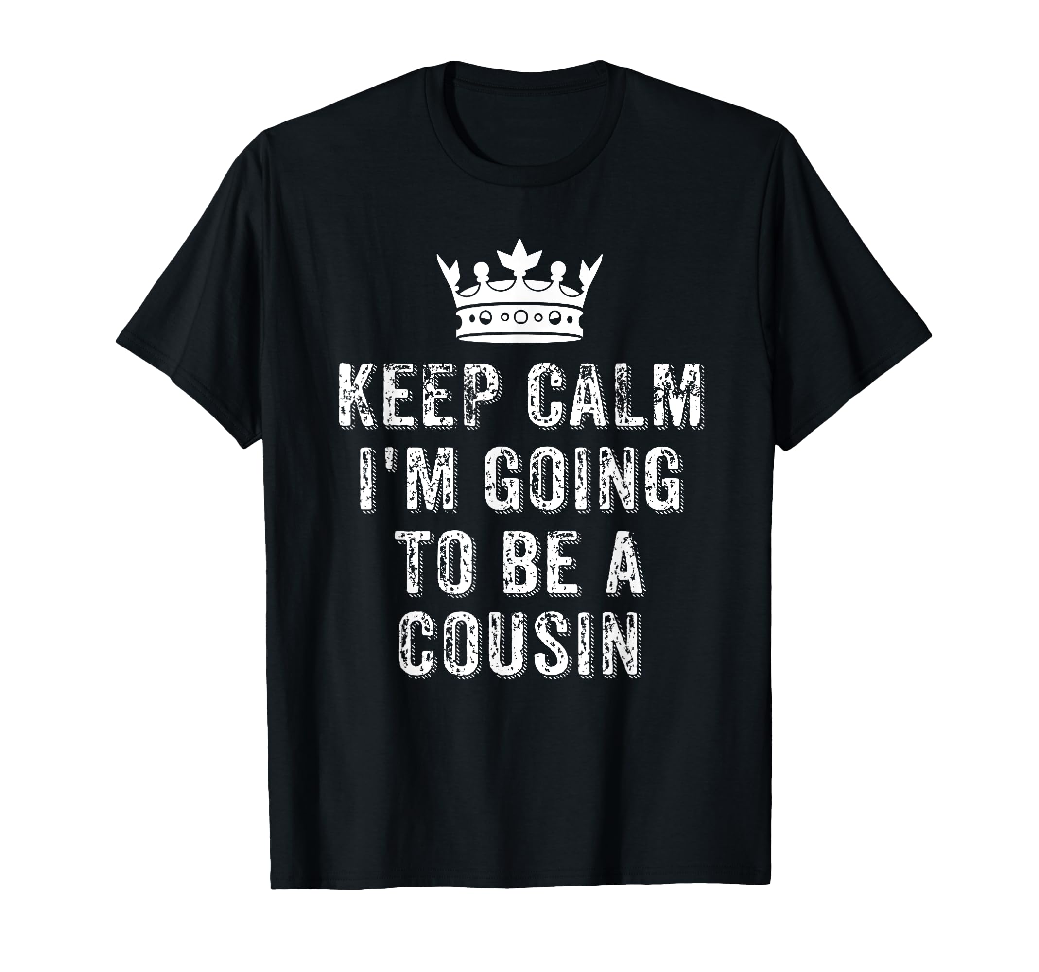 I Cant Keep Calm Im Going To Be Cousin T-Shirt - Novelty Apparel Unisex - T-Shirt, Sweatshirt, Hoodie