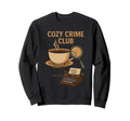 Cozy Crime Club Mystery Reader Sweatshirt - Fun Novelty Design Men Women - T-Shirt, Sweatshirt, Hoodie