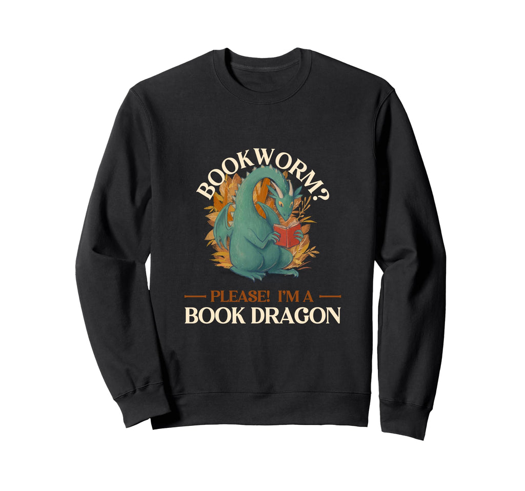 Bookworm Please Im Book Dragon Sweatshirt - Streetwear Style for Adults - T-Shirt, Sweatshirt, Hoodie