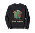 Bookworm Please Im Book Dragon Sweatshirt - Streetwear Style for Adults - T-Shirt, Sweatshirt, Hoodie