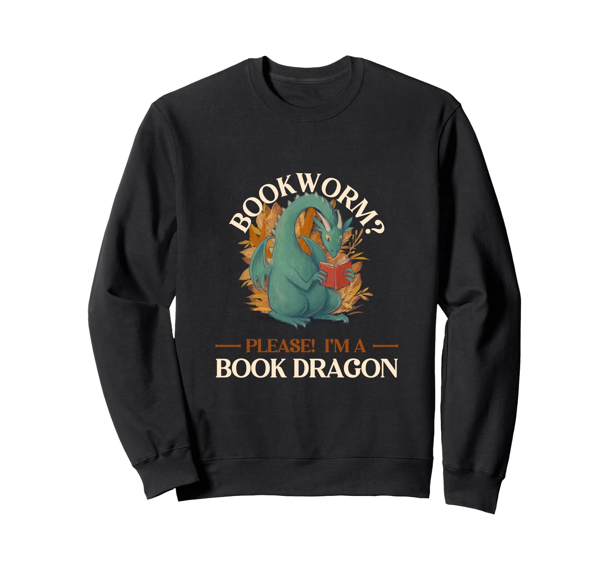 Bookworm Please Im Book Dragon Sweatshirt - Streetwear Style for Adults - T-Shirt, Sweatshirt, Hoodie