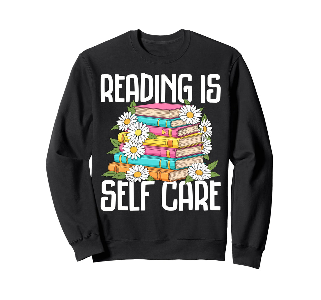 Reading Is Self Care Floral Sweatshirt - Casual Everyday Wear Unisex - T-Shirt, Sweatshirt, Hoodie