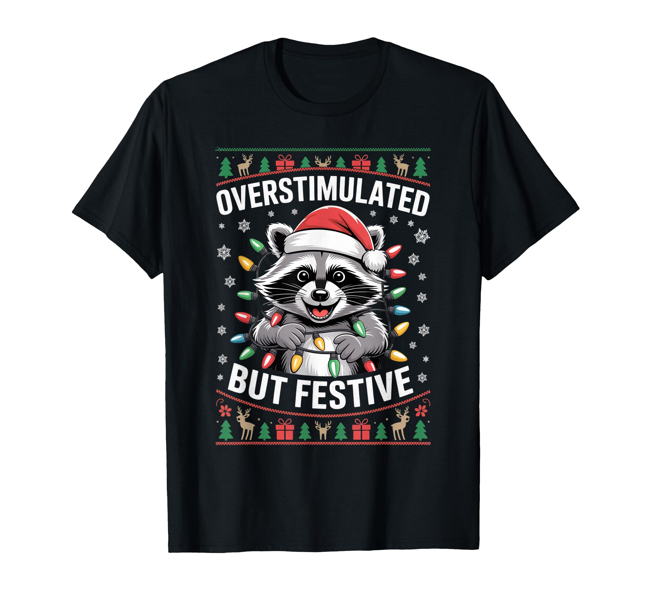 Funny Racoon Overstimulated But Festive T-Shirt - Custom Art Print Unisex - T-Shirt, Sweatshirt, Hoodie