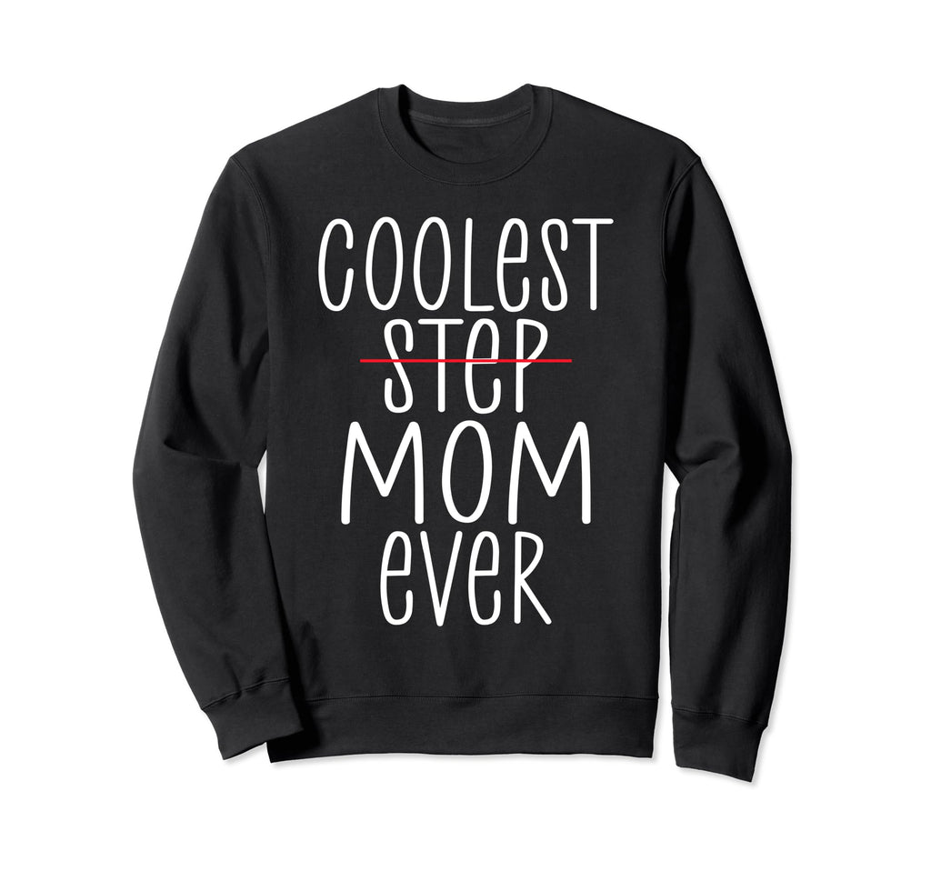 Coolest Step Mom Ever Family Sweatshirt - Streetwear Style for Adults - T-Shirt, Sweatshirt, Hoodie