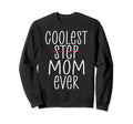 Coolest Step Mom Ever Family Sweatshirt - Streetwear Style for Adults - T-Shirt, Sweatshirt, Hoodie