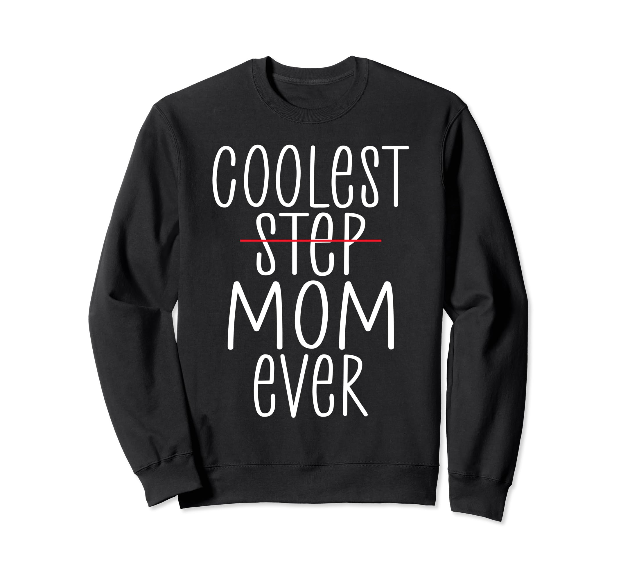 Coolest Step Mom Ever Family Sweatshirt - Streetwear Style for Adults - T-Shirt, Sweatshirt, Hoodie