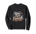 Wholesome You Are Enough Sweatshirt - Graphic Print for Adults - T-Shirt, Sweatshirt, Hoodie