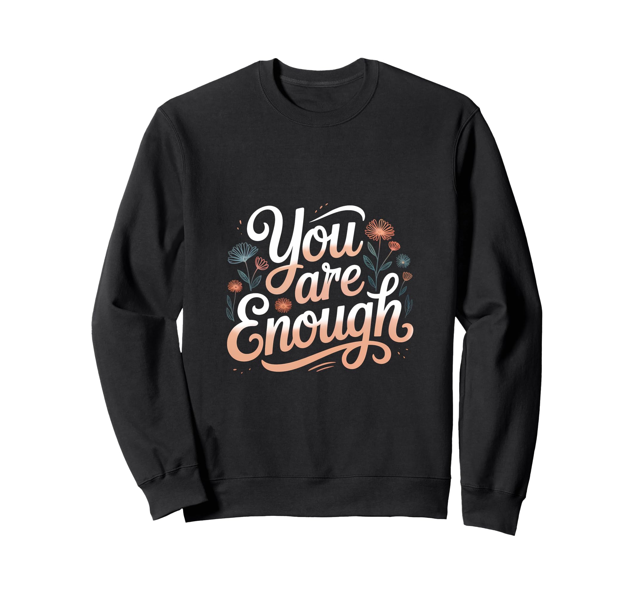 Wholesome You Are Enough Sweatshirt - Graphic Print for Adults - T-Shirt, Sweatshirt, Hoodie